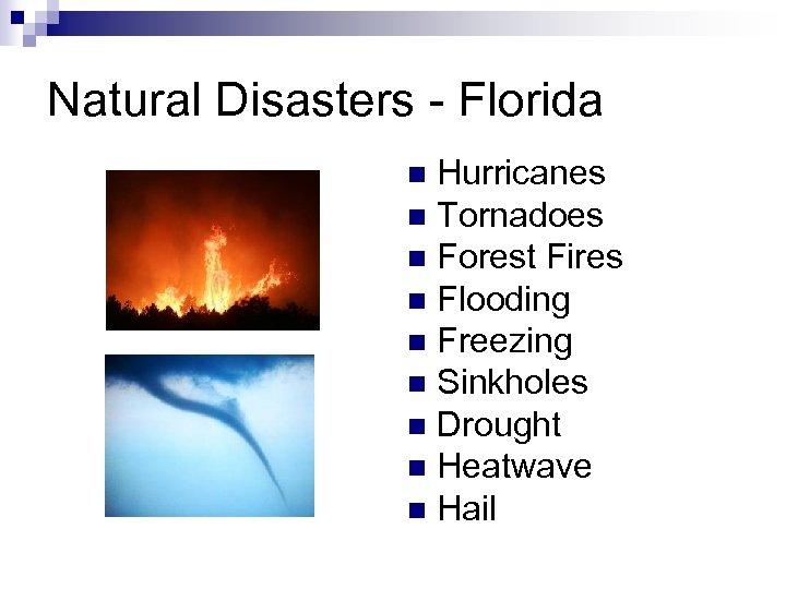 Natural Disasters - Florida Hurricanes n Tornadoes n Forest Fires n Flooding n Freezing