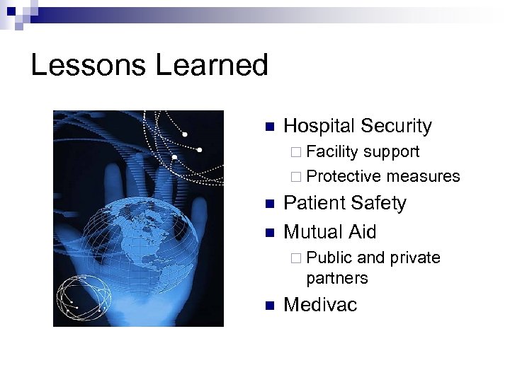 Lessons Learned n Hospital Security ¨ Facility support ¨ Protective measures n n Patient