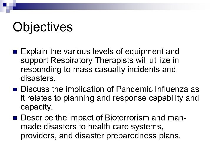 Objectives n n n Explain the various levels of equipment and support Respiratory Therapists