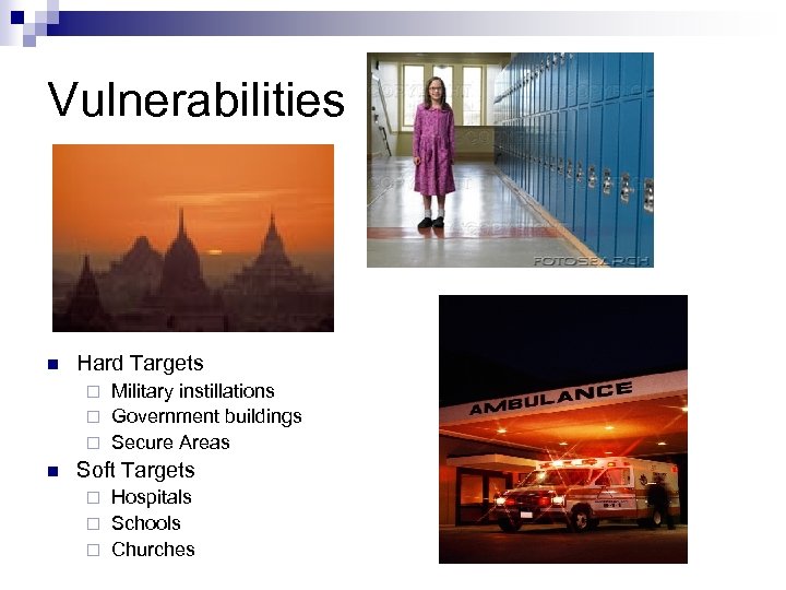 Vulnerabilities n Hard Targets Military instillations ¨ Government buildings ¨ Secure Areas ¨ n