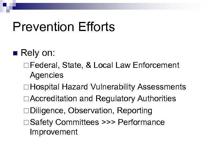 Prevention Efforts n Rely on: ¨ Federal, State, & Local Law Enforcement Agencies ¨