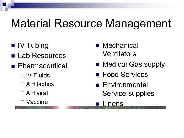 Material Resource Management n n n IV Tubing Lab Resources Pharmaceutical ¨ IV Fluids