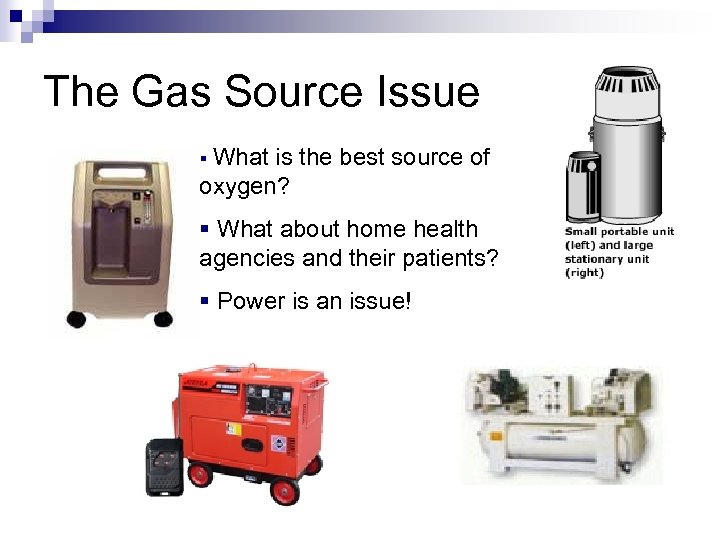 The Gas Source Issue § What is the best source of oxygen? § What