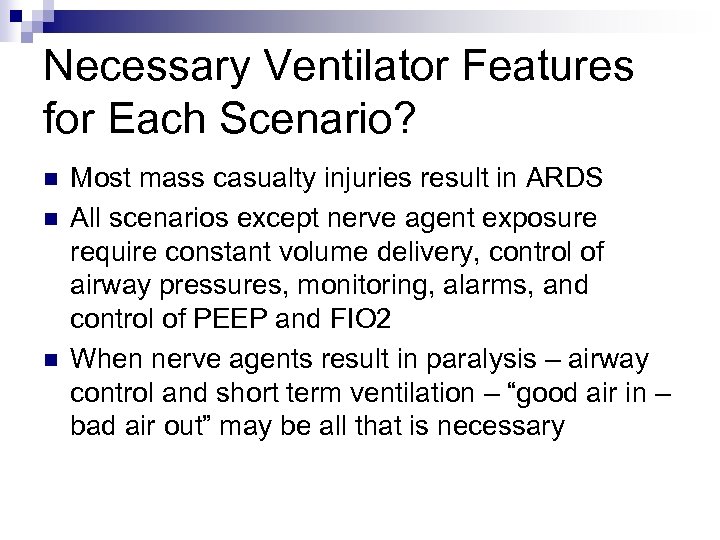 Necessary Ventilator Features for Each Scenario? n n n Most mass casualty injuries result