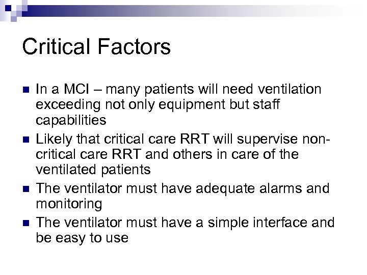 Critical Factors n n In a MCI – many patients will need ventilation exceeding