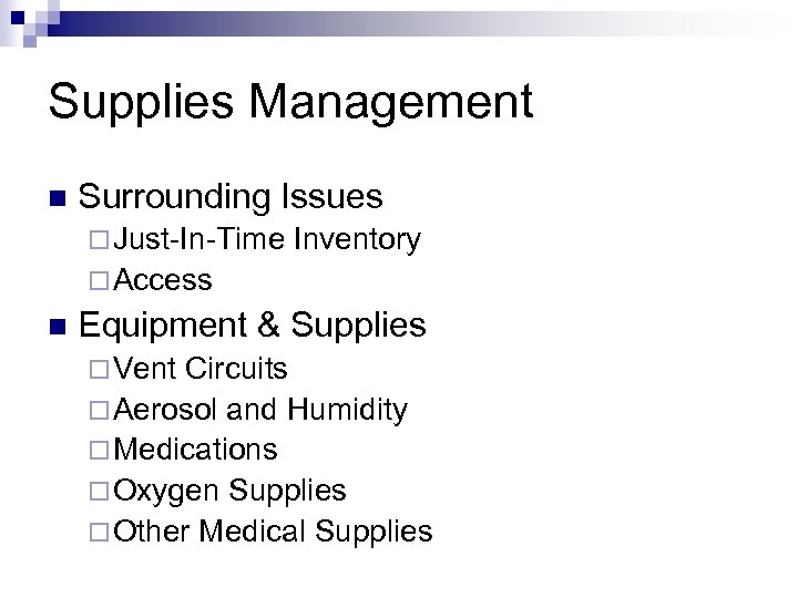 Supplies Management n Surrounding Issues ¨ Just-In-Time Inventory ¨ Access n Equipment & Supplies