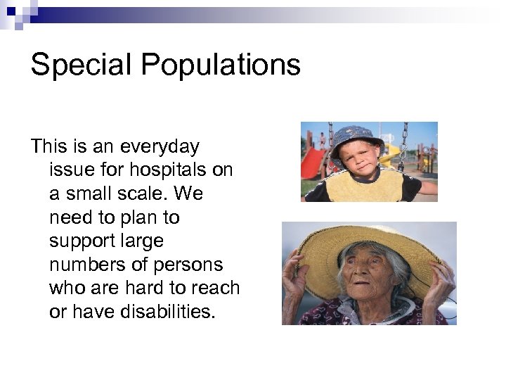 Special Populations This is an everyday issue for hospitals on a small scale. We