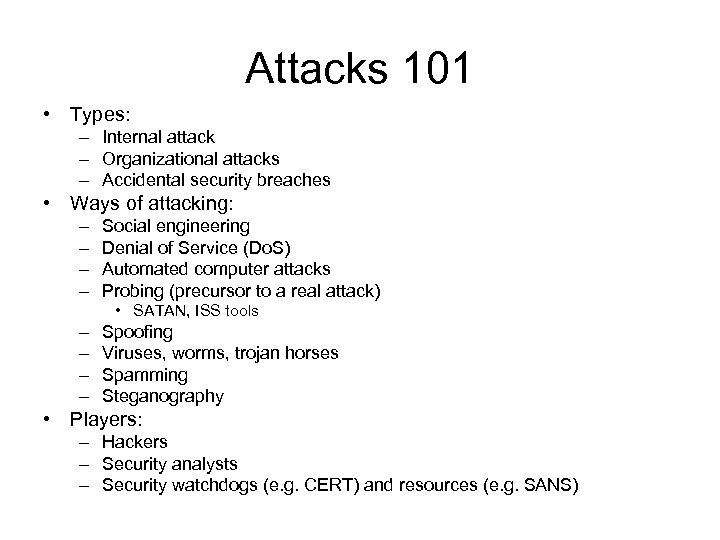 Attacks 101 • Types: – Internal attack – Organizational attacks – Accidental security breaches