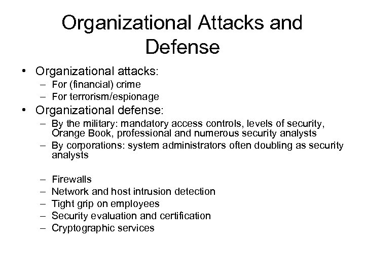 Organizational Attacks and Defense • Organizational attacks: – For (financial) crime – For terrorism/espionage