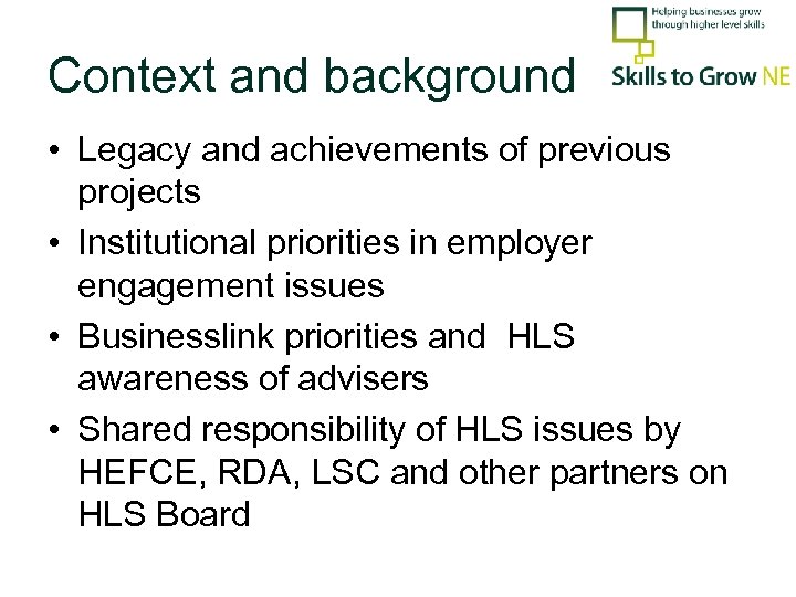 Context and background • Legacy and achievements of previous projects • Institutional priorities in