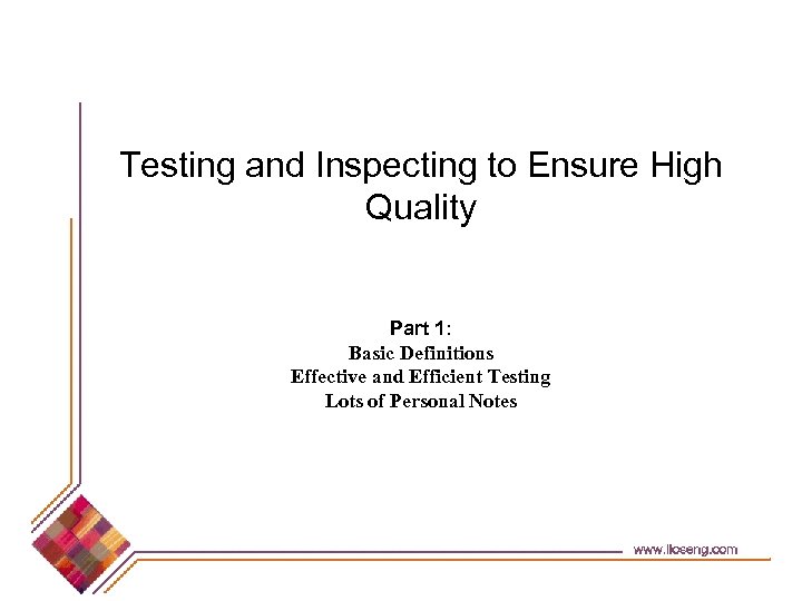 Testing and Inspecting to Ensure High Quality Part 1: Basic Definitions Effective and Efficient