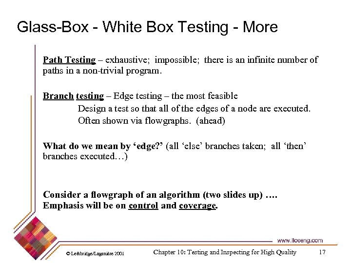 Glass-Box - White Box Testing - More Path Testing – exhaustive; impossible; there is