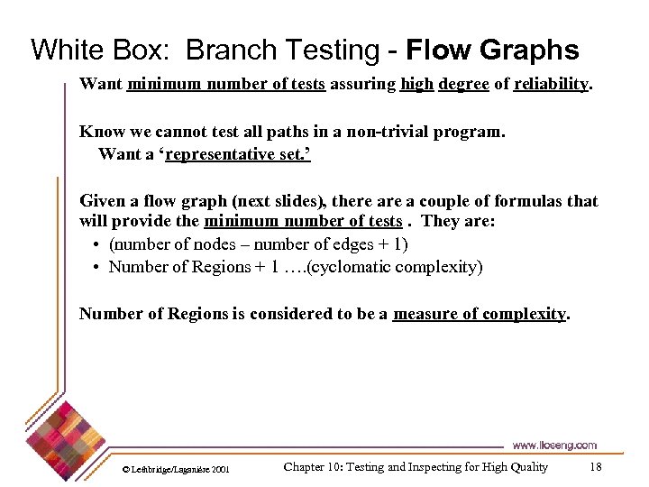 White Box: Branch Testing - Flow Graphs Want minimum number of tests assuring high