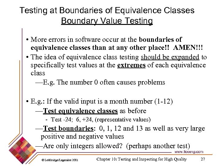 Testing at Boundaries of Equivalence Classes Boundary Value Testing • More errors in software