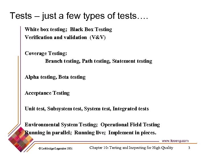 Tests – just a few types of tests…. White box testing; Black Box Testing