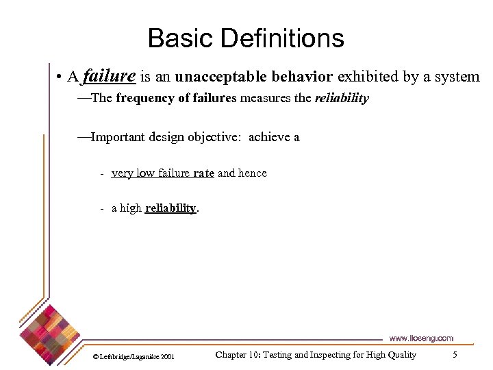 Basic Definitions • A failure is an unacceptable behavior exhibited by a system —The