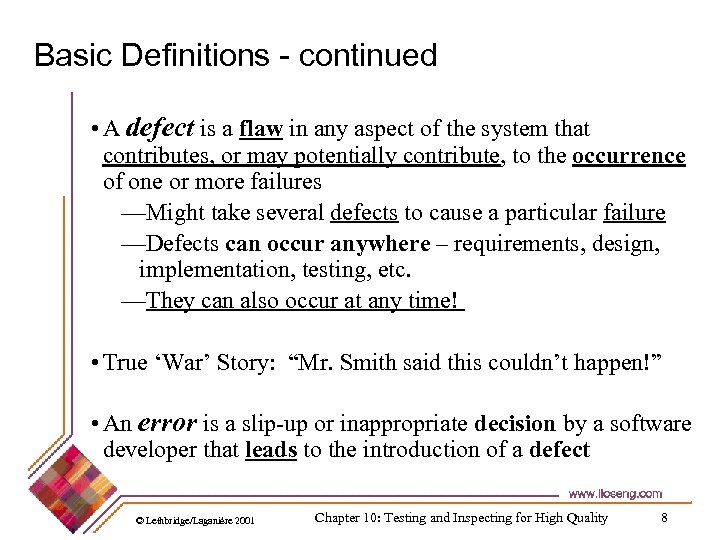 Basic Definitions - continued • A defect is a flaw in any aspect of