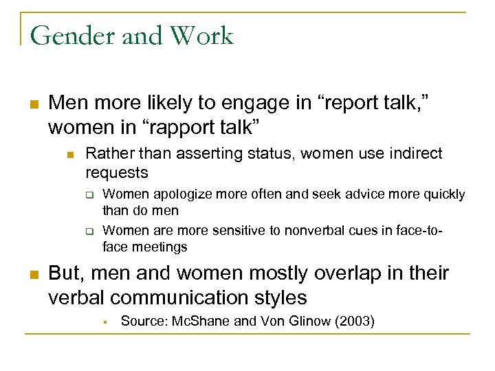 Gender and Work n Men more likely to engage in “report talk, ” women
