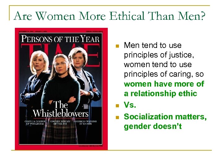 Are Women More Ethical Than Men? n n n Men tend to use principles