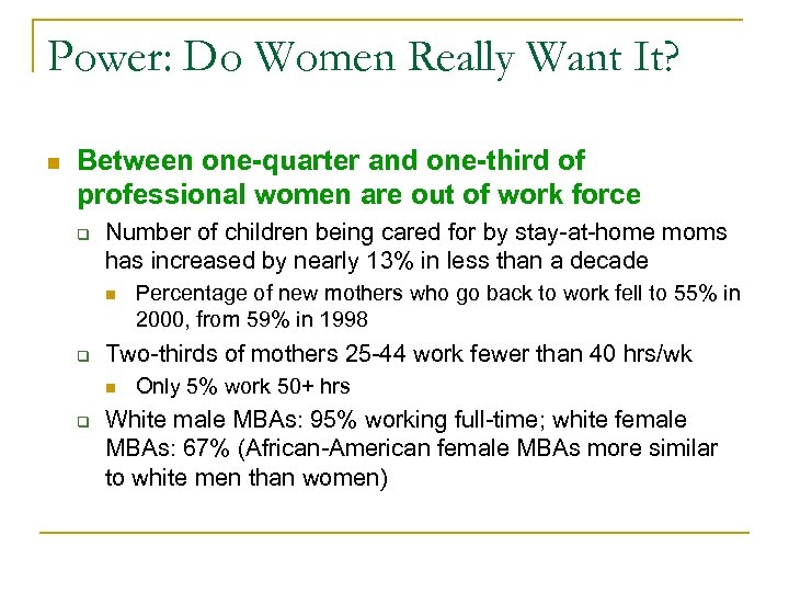 Power: Do Women Really Want It? n Between one-quarter and one-third of professional women