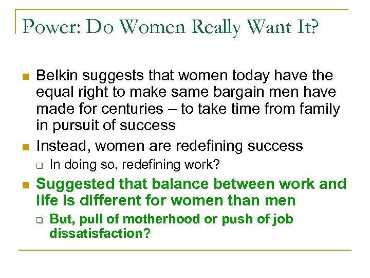 Power: Do Women Really Want It? n n Belkin suggests that women today have