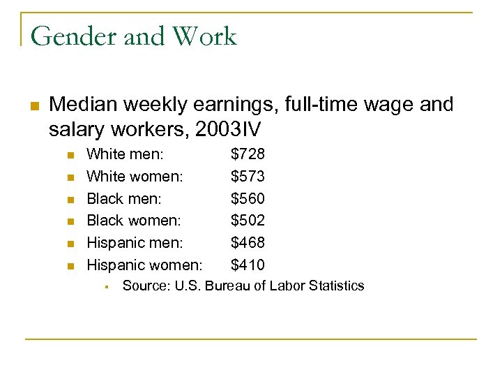 Gender and Work n Median weekly earnings, full-time wage and salary workers, 2003 IV
