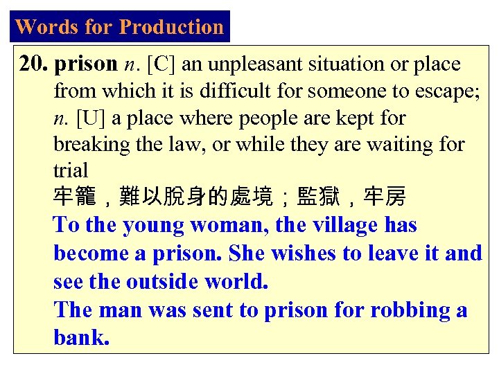 Words for Production 20. prison n. [C] an unpleasant situation or place from which