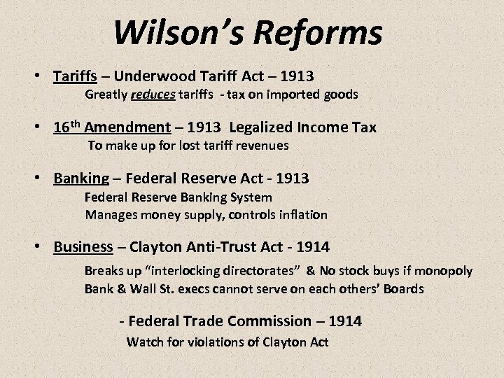 Wilson’s Reforms • Tariffs – Underwood Tariff Act – 1913 Greatly reduces tariffs -