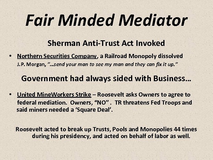 Fair Minded Mediator Sherman Anti-Trust Act Invoked • Northern Securities Company, a Railroad Monopoly