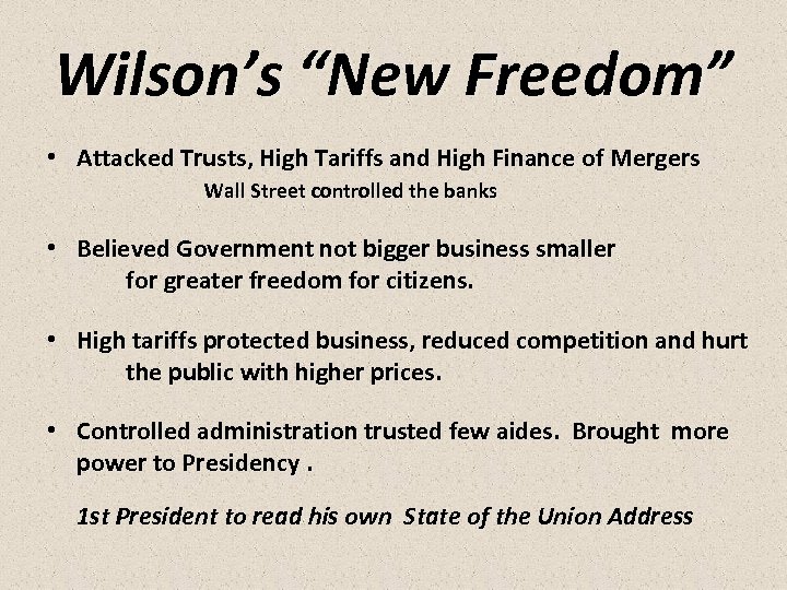 Wilson’s “New Freedom” • Attacked Trusts, High Tariffs and High Finance of Mergers Wall