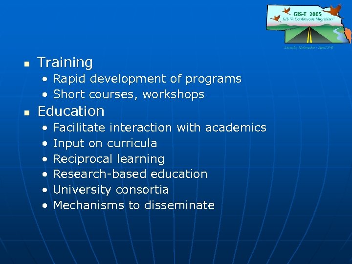 n Training • Rapid development of programs • Short courses, workshops n Education •