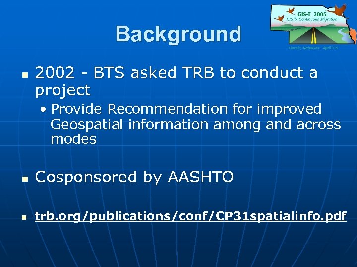 Background n 2002 - BTS asked TRB to conduct a project • Provide Recommendation