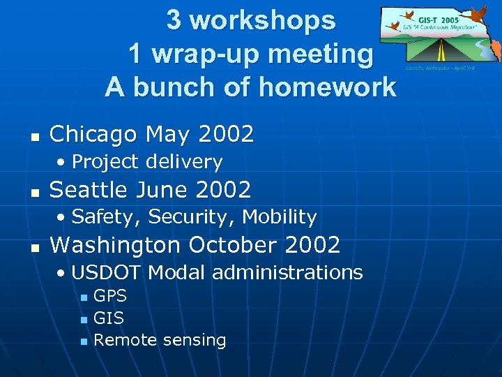 3 workshops 1 wrap-up meeting A bunch of homework n Chicago May 2002 •