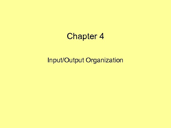 Chapter 4 Input/Output Organization 