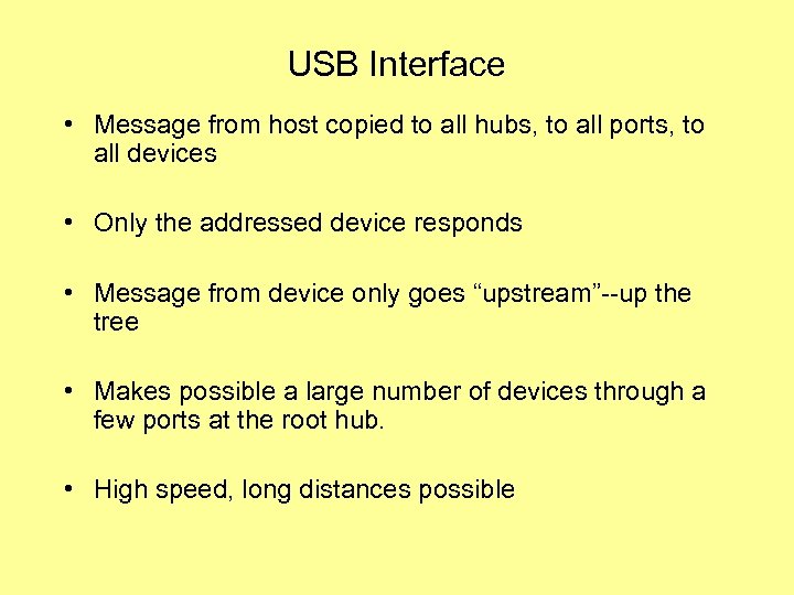 USB Interface • Message from host copied to all hubs, to all ports, to