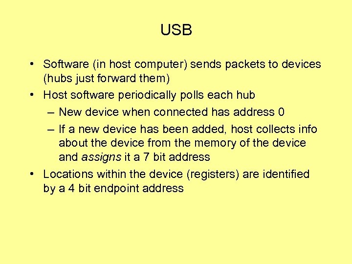 USB • Software (in host computer) sends packets to devices (hubs just forward them)