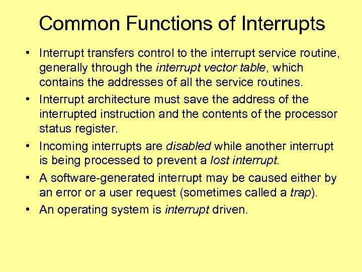 Common Functions of Interrupts • Interrupt transfers control to the interrupt service routine, generally