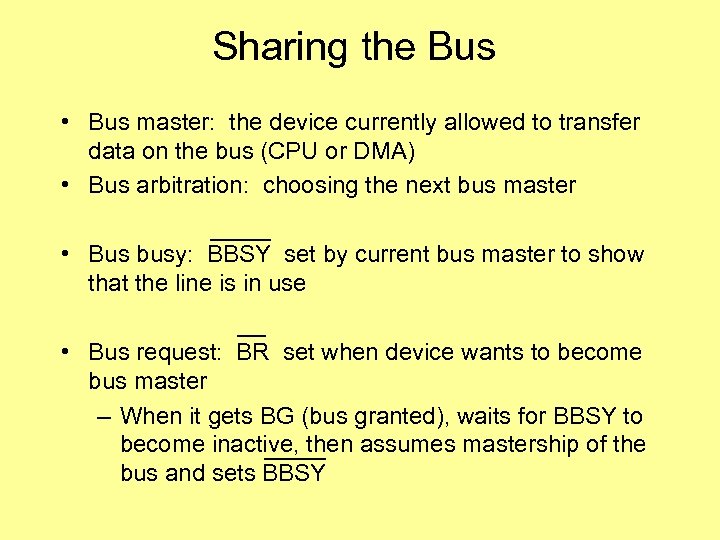 Sharing the Bus • Bus master: the device currently allowed to transfer data on