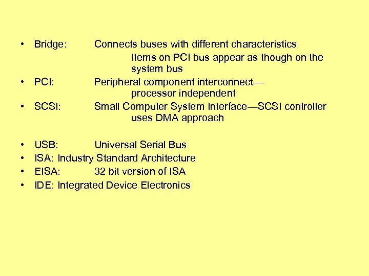  • Bridge: • PCI: • SCSI: • • Connects buses with different characteristics