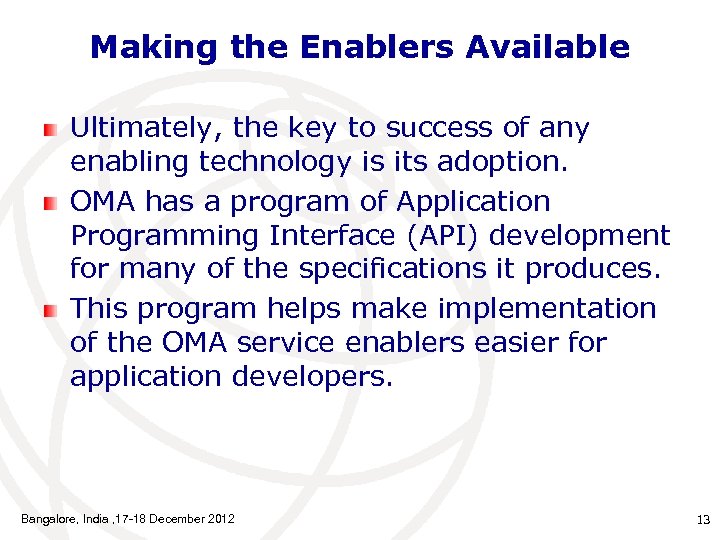 Making the Enablers Available Ultimately, the key to success of any enabling technology is
