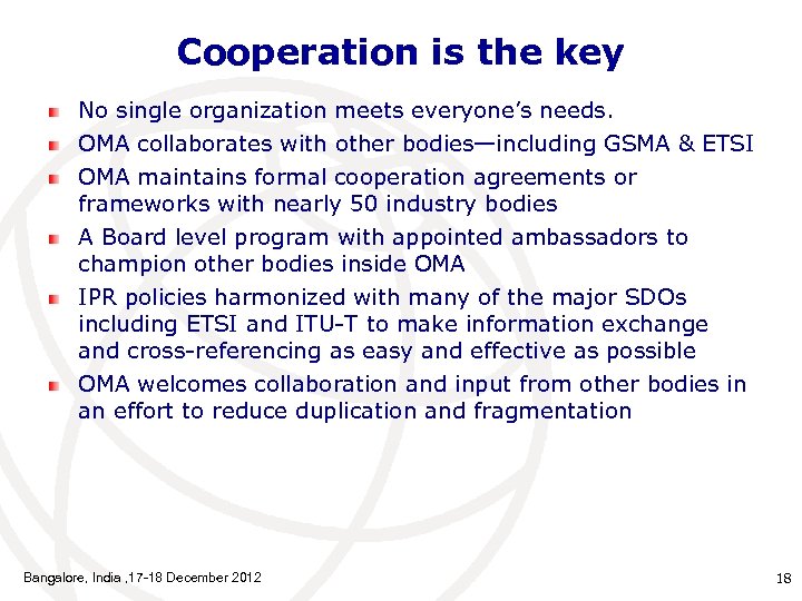 Cooperation is the key No single organization meets everyone’s needs. OMA collaborates with other