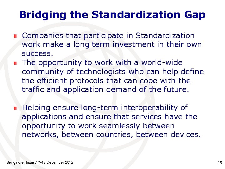 Bridging the Standardization Gap Companies that participate in Standardization work make a long term