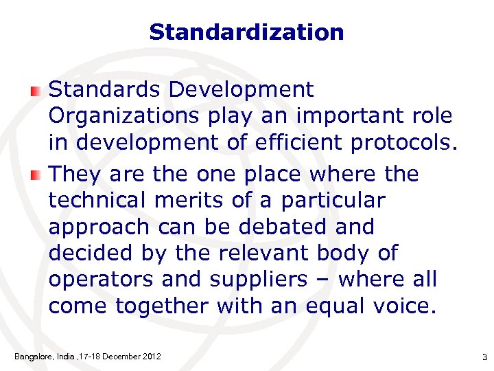 Standardization Standards Development Organizations play an important role in development of efficient protocols. They
