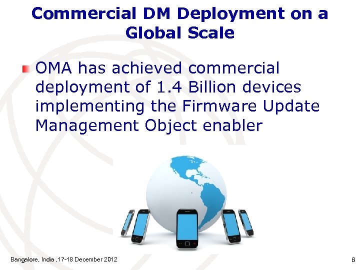 Commercial DM Deployment on a Global Scale OMA has achieved commercial deployment of 1.