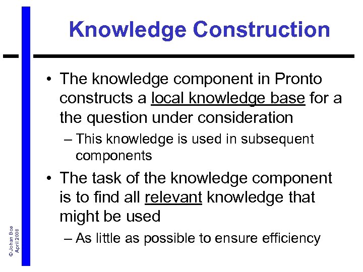 Knowledge Construction • The knowledge component in Pronto constructs a local knowledge base for