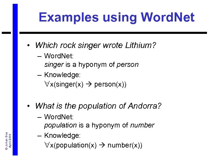 Examples using Word. Net • Which rock singer wrote Lithium? – Word. Net: singer