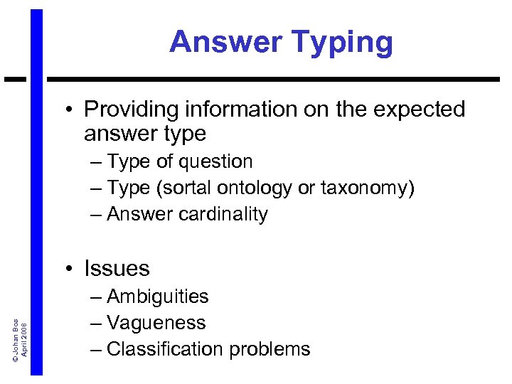 Answer Typing • Providing information on the expected answer type – Type of question