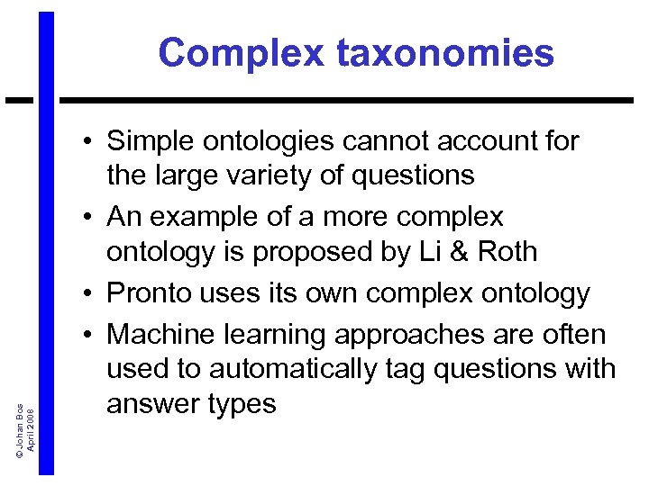 © Johan Bos April 2008 Complex taxonomies • Simple ontologies cannot account for the