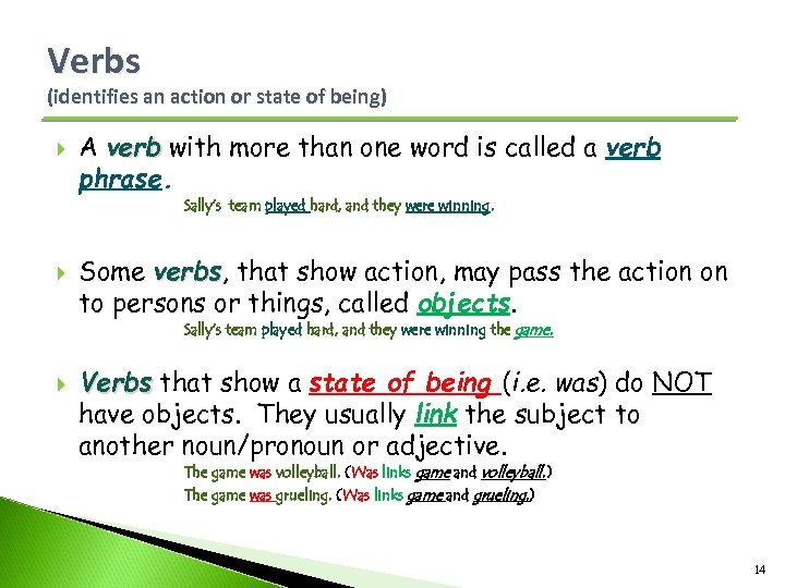 Verbs (identifies an action or state of being) A verb with more than one