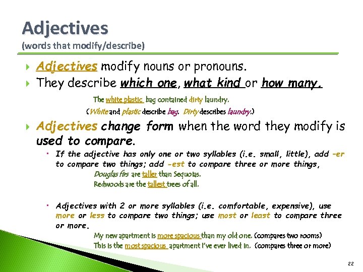 Adjectives (words that modify/describe) Adjectives modify nouns or pronouns. They describe which one, what